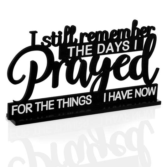 Sibba I Still Remember the Days I Prayed Sign Inspirational Table Blessed Plaques Motivational Decorative Signs Farmhouse Decor Rustic Presents for Table Home Living Room Office Prayer